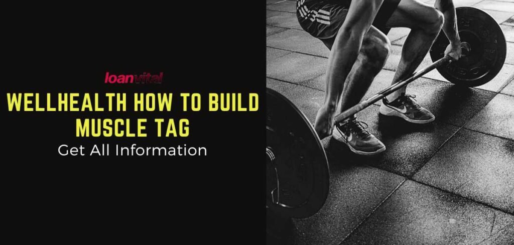 Wellhealth How To Build Muscle Tag